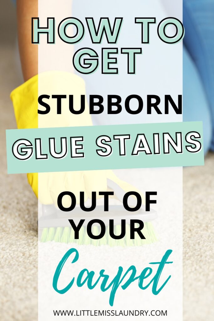 A Pinterest pin with bold text reading 'How To Get Stubborn Glue Stains Out Of Your Carpet' over a background image showing a hand in a yellow rubber glove holding a scrub brush