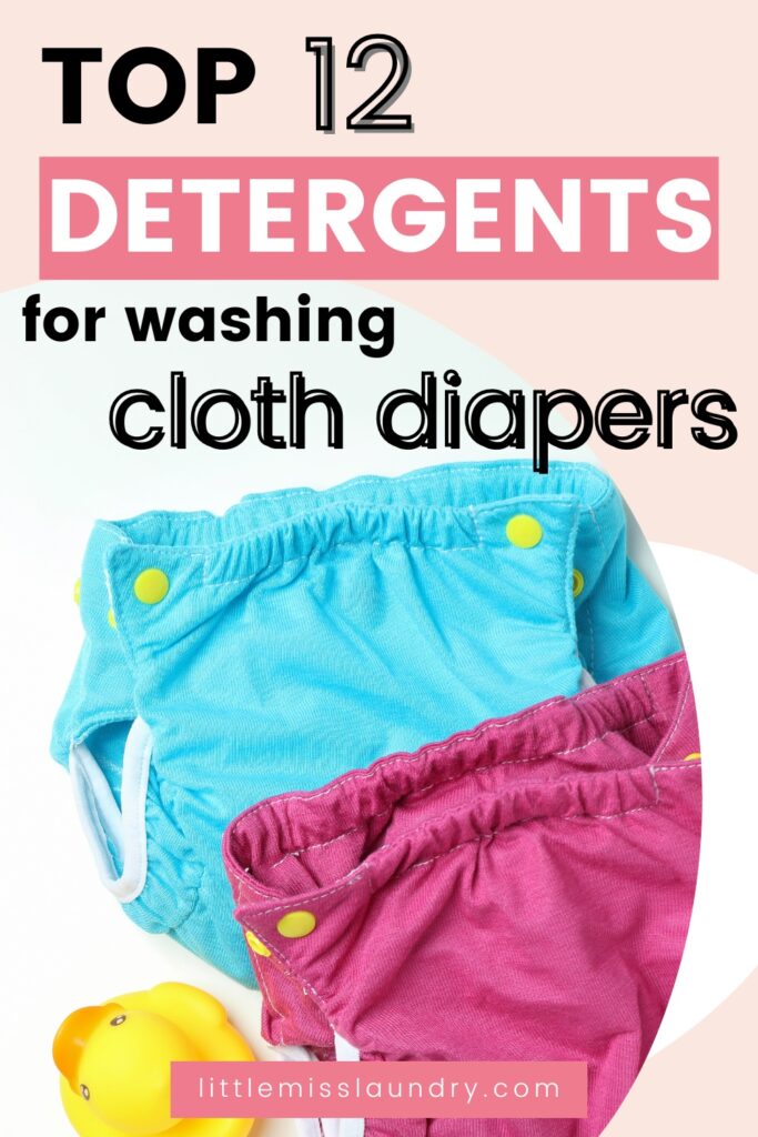 Pinterest pin graphic featuring 'TOP 12 DETERGENTS for washing cloth diapers' in bold lettering with a baby blue cloth diaper, a pink diaper, and a yellow rubber duck, all against a white background, with the website 'littlemisslaundry.com' at the bottom.
